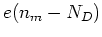$\displaystyle e(n_m -N_D)$