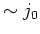 $ \sim j_0$