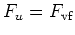 $ F_u=F_{\text{vf}}$