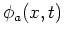 $ \phi _a(x,t)$