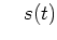 $\displaystyle \quad s(t)$