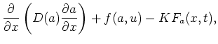 $\displaystyle \frac{\partial }{\partial x}
\left(D(a)\frac{\partial a}{\partial x}\right) + f(a,u) - KF_a(x,t),$