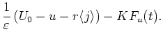 $\displaystyle \frac{1}{\varepsilon}
\left(U_0 - u - r \langle j \rangle\right)- KF_u(t).$
