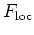 $ F_{\text{loc}}$